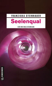 Title: Seelenqual: Peter Nachtigalls zweiter Fall, Author: Franziska Steinhauer