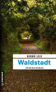 Title: Waldstadt: Oskar Lindts vierter Fall, Author: Bernd Leix