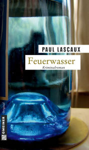 Title: Feuerwasser: Müllers dritter Fall, Author: Paul Lascaux