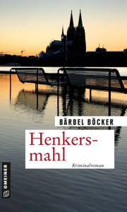 Title: Henkersmahl: Kriminalroman, Author: Bärbel Böcker