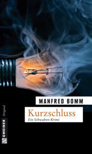 Title: Kurzschluss: August Häberles zehnter Fall, Author: Manfred Bomm