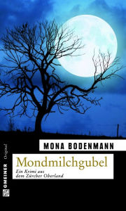 Title: Mondmilchgubel: Kriminalroman, Author: Mona Bodenmann