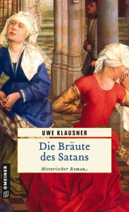 Title: Die Bräute des Satans: Historischer Roman, Author: Uwe Klausner