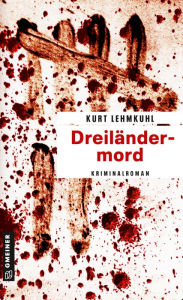 Title: Dreiländermord: Kriminalroman, Author: Kurt Lehmkuhl