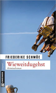 Title: Wieweitdugehst: Kea Laverdes vierter Fall, Author: Friederike Schmöe