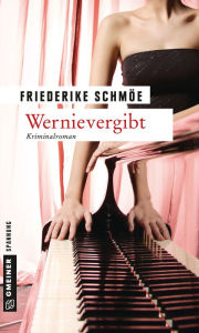 Title: Wernievergibt: Kea Laverdes fünfter Fall, Author: Friederike Schmöe