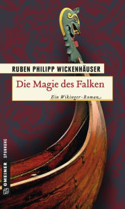 Title: Die Magie des Falken: Historischer Roman, Author: Ruben Wickenhäuser