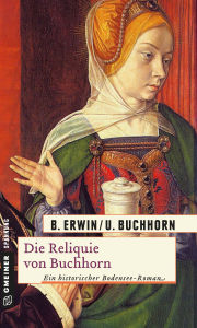 Title: Die Reliquie von Buchhorn: Historischer Roman, Author: Birgit Erwin