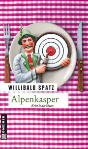 Title: Alpenkasper: Birnes dritter Fall, Author: Willibald Spatz