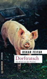 Title: Dorftratsch: Kriminalroman, Author: Oskar Feifar