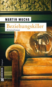 Title: Beziehungskiller: Kriminalroman, Author: Martin Mucha