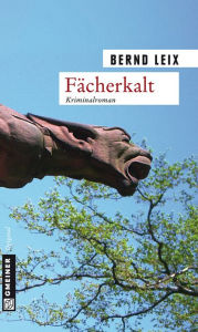 Title: Fächerkalt: Oskar Lindts siebter Fall, Author: Bernd Leix