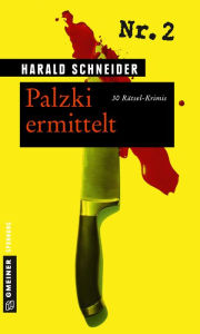 Title: Palzki ermittelt: 30 Rätsel-Krimis, Author: Harald Schneider