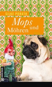 Title: Mops und Möhren: Roman, Author: Silke Porath