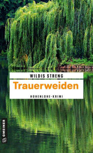 Title: Trauerweiden: Kriminalroman, Author: Wildis Streng
