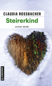 Title: Steirerkind: Sandra Mohrs dritter Fall, Author: Claudia Rossbacher