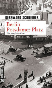 Title: Berlin Potsdamer Platz: Kriminalroman, Author: Bernward Schneider