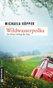 Title: Wildwasserpolka: Kriminalroman, Author: Michaela Küpper