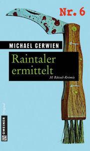 Title: Raintaler ermittelt: 30 Rätsel-Krimis, Author: Michael Gerwien