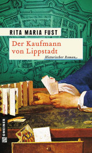 Title: Der Kaufmann von Lippstadt: Historischer Roman, Author: Rita Maria Fust