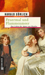 Title: Feuermal und Flammenmeer: Das Leben der Agnes von Hayden, Author: Harald Görlich