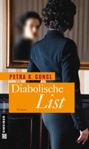 Title: Diabolische List: Roman, Author: Petra K. Gungl