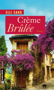 Title: Crème Brûlée: Roman, Author: Elli Sand