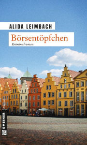 Title: Börsentöpfchen: Kriminalroman, Author: Alida Leimbach