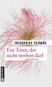 Title: Ein Toter, der nicht sterben darf: Ein neuer Fall für Kea Laverde, Author: Friederike Schmöe