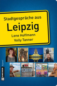 Title: Stadtgespräche aus Leipzig, Author: Lene Hoffmann