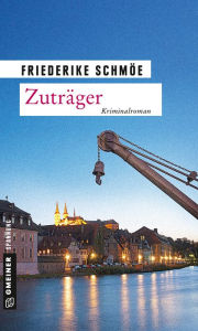 Title: Zuträger: Ein neuer Fall für Katinka Palfy, Author: Friederike Schmöe