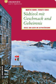 Title: Südtirol mit Geschmack und Geheimnis: Kreuz und quer am Alpensüdkamm, Author: Martin Hanni