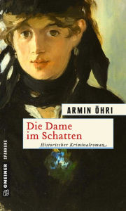 Title: Die Dame im Schatten: Julius Bentheims dritter Fall, Author: Armin Öhri