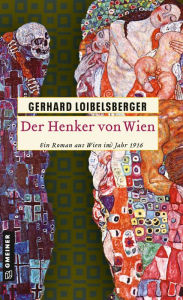 Title: Der Henker von Wien: Ein Roman aus dem alten Wien, Author: Gerhard Loibelsberger