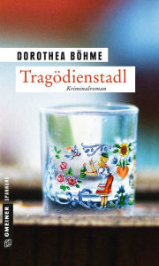 Title: Tragödienstadl: Kriminalroman, Author: Dorothea Böhme