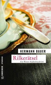 Title: Rilkerätsel: Ein Wiener Kaffeehauskrimi, Author: Hermann Bauer