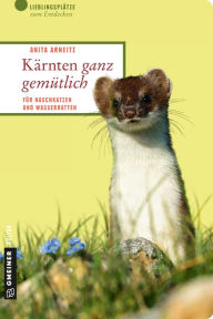 Title: Kärnten ganz gemütlich: Für Naschkatzen und Wasserratten, Author: Anita Arneitz