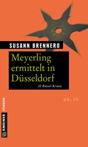 Title: Meyerling ermittelt in Düsseldorf: 30 Rätsel-Krimis, Author: Susann Brennero