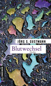 Title: Blutwechsel: Thriller, Author: Jörg S. Gustmann