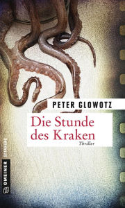 Title: Die Stunde des Kraken: Ein Fall für Lara Gropius, Author: Peter Glowotz