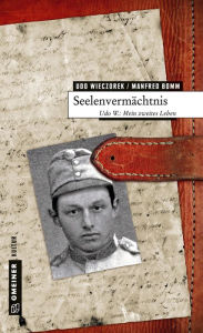 Title: Seelenvermächtnis: Udo W.: Mein zweites Leben, Author: Udo Wieczorek