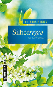 Title: Silberregen: Kriminalroman, Author: Elinor Bicks