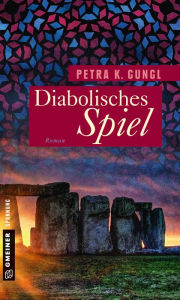 Title: Diabolisches Spiel: Roman, Author: Petra K. Gungl