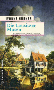 Title: Die Lausitzer Musen: Historischer Kriminalroman, Author: Ivonne Hübner