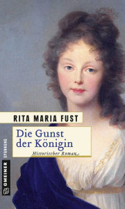 Title: Die Gunst der Königin: Historischer Roman, Author: Rita Maria Fust