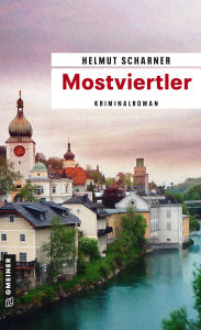 Title: Mostviertler: Kriminalroman, Author: Helmut Scharner