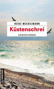 Title: Küstenschrei: Kriminalroman, Author: Heike Meckelmann