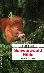 Title: Schwarzwald Hölle: Oskar Lindts zehnter Fall, Author: Bernd Leix