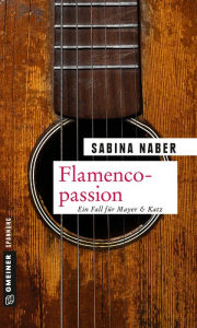 Title: Flamencopassion: Ein Fall für Mayer & Katz, Author: Sabina Naber