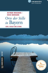 Title: Orte der Stille in Bayern: Seen, Schlaf und Sterne, Author: Dietmar Bruckner